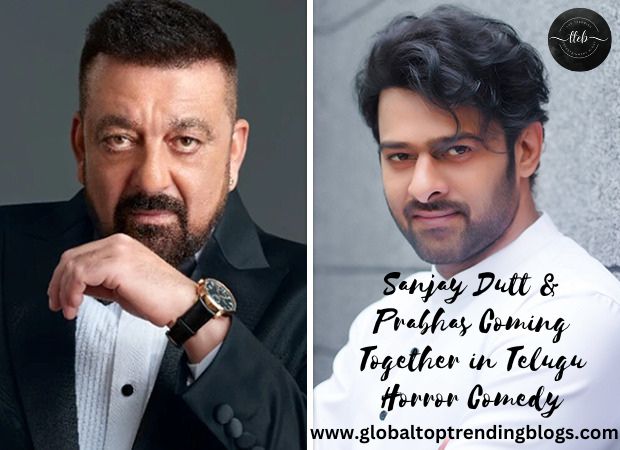 Sanjay Dutt & Prabhas Coming Together in Telugu Horror Comedy