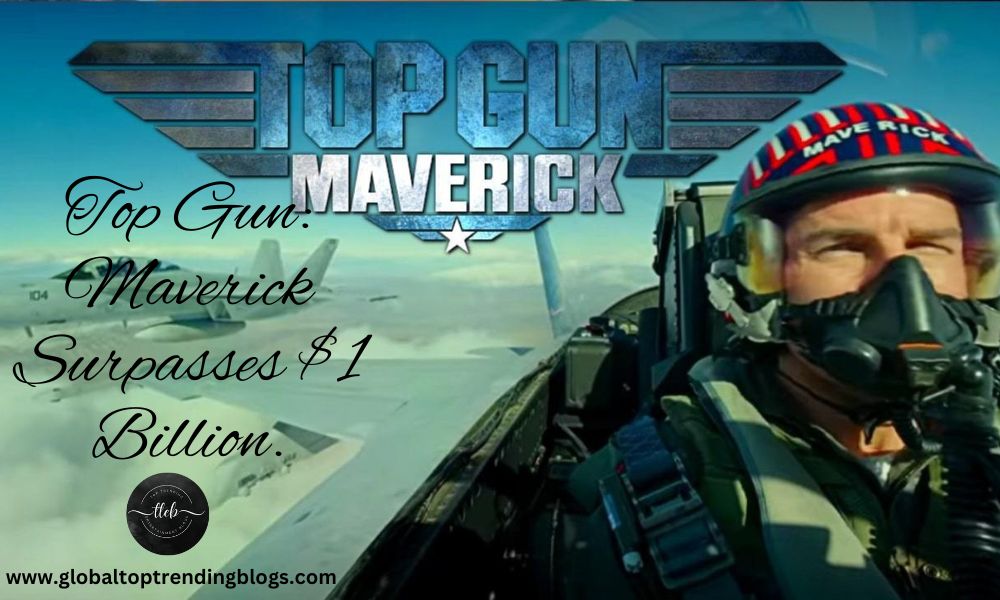 Top Gun Maverick Surpasses 1 billion dollars