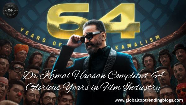 Dr Kamal Haasan Completed 64 Glorious Years in Film Industry